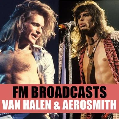 Aerosmith/Van Halen FM Broadcasts Van Halen & Aerosmith