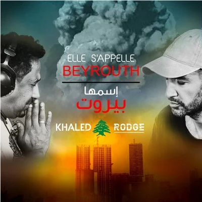 Rodge/Khalèd Elle sappelle Beyrouth