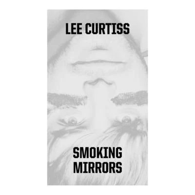 Lee Curtiss Smoking Mirrors