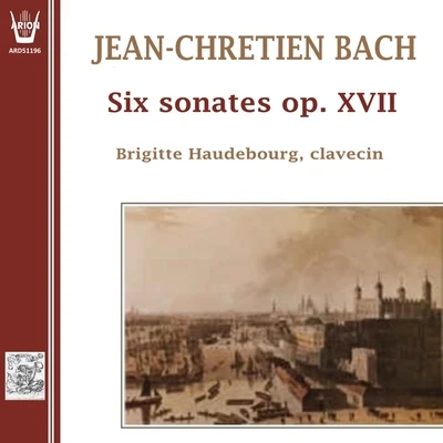 Brigitte Haudebourg Johann Christian Bach - Six Sonatas Op. XVII