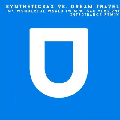 Syntheticsax My Wonderful World (W.M.W. Sax Version) (Introtrance Remix)