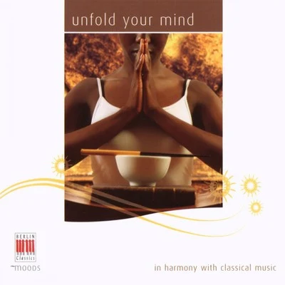 Dresdner Philharmonie Bach, Mozart, Brahms, Grieg, Ravel, Satie, Debussy & Sibelius: Unfold your Mind