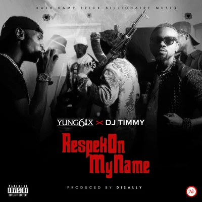 DJ Timmy/Yung6ix Respek on My Name