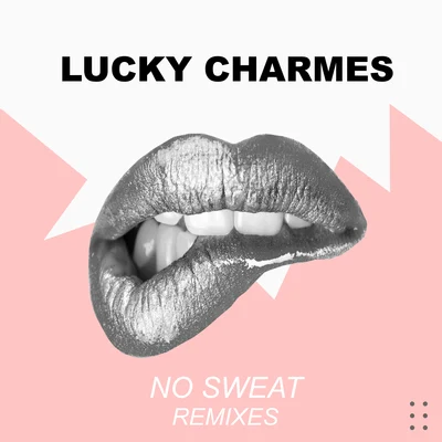 Lucky Charmes No Sweat Remixes