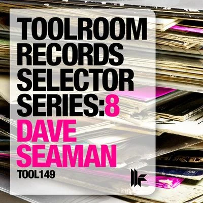 Dave Seaman Toolroom Records Selector Series: 8 Dave Seaman