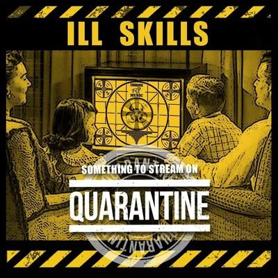 Ill Skills Something to Stream on Quarantine