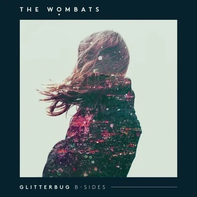 The Wombats Glitterbug(B-SIDES)