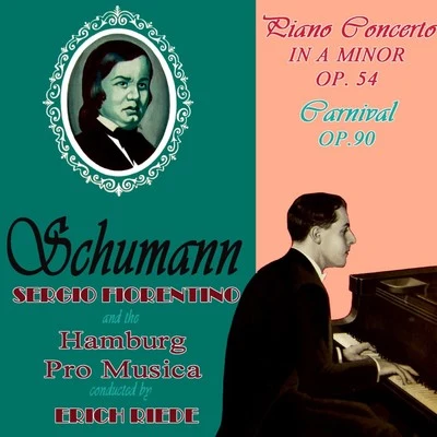 sergio Fiorentino/Hamburg Pro Musica Symphony Orchestra/Erich Riede Schumann: Piano Concerto - Carnival Op. 9