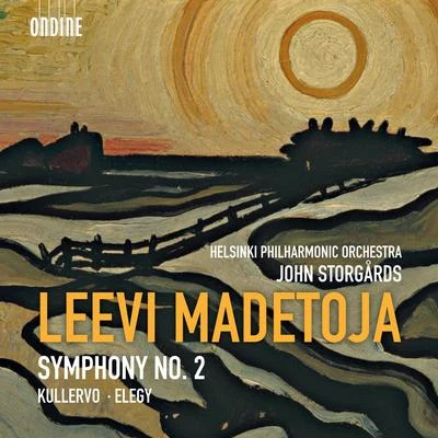 Helsinki Philharmonic Orchestra MADETOJA, L.: Symphony No. 2KullervoElegy (Helsinki Philharmonic, Storgards)