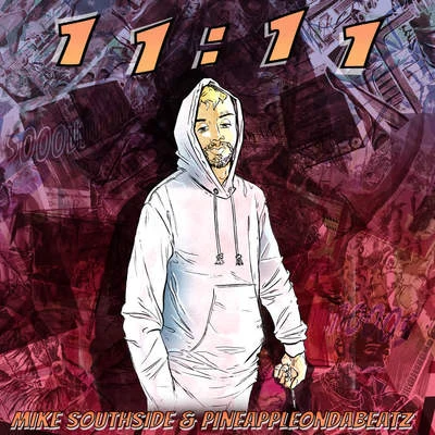 Mike Southside/Pineappleondabeatz 11:11