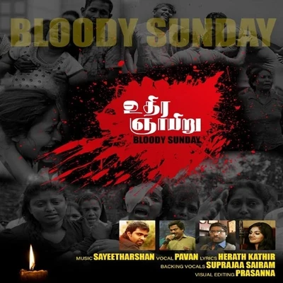 Prasanna/Suprajaa Sairam/Pavan/Herath Kathir/Sayeetharshan Bloody Sunday (feat. Sayeetharshan, Pavan, Suprajaa Sairam & Prasanna)