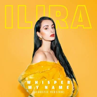 ILIRA Whisper My Name (Acoustic Version)