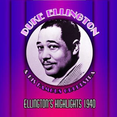 Duke Ellington & His Famous Orchestra Ellington Highlights 1940