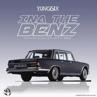 Yung6ix Ina the Benz