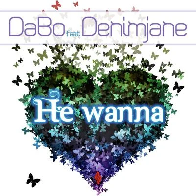 DABO/Denimjane He Wanna