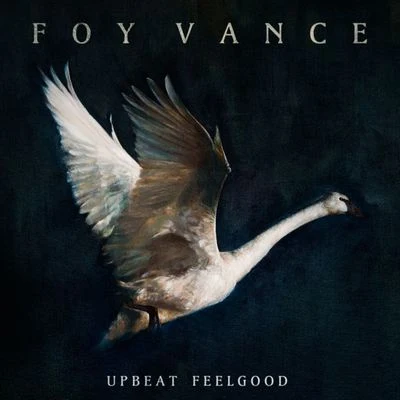 Foy Vance Upbeat Feelgood