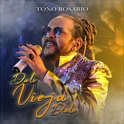 Toño Rosario Dale Vieja Dale