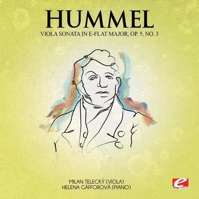 Johann Nepomuk Hummel Hummel: Viola Sonata in E-Flat Major, Op. 5, No. 3 (Digitally Remastered)