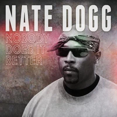 Nate Dogg Nobody Does It Better