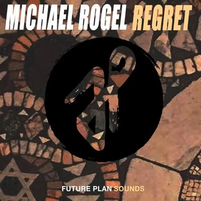 Michael Rogel Regret