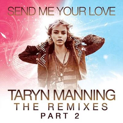 Taryn Manning Send Me Your Love (The Remixes Pt. 2)