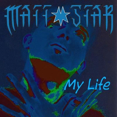 Matt Star My Life