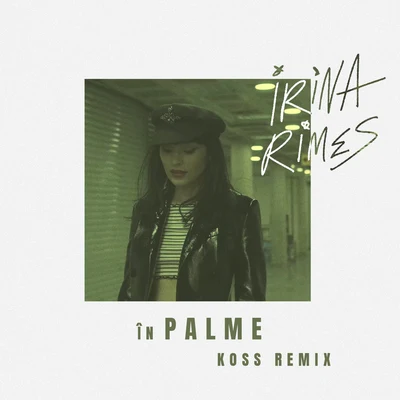 Irina Rimes In Palme (Koss Remix)