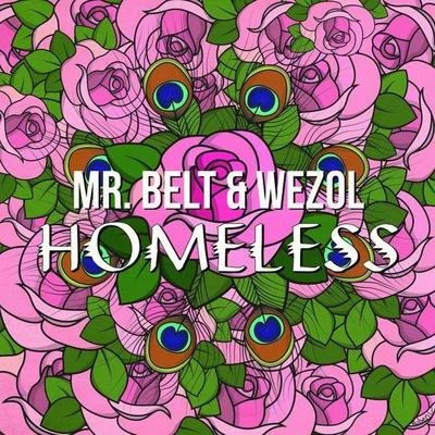 Mr. Belt & Wezol Homeless