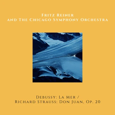 The Chicago Symphony Orchestra/Fritz Reiner Claude Debussy: La MerRichard Strauss: Don Juan