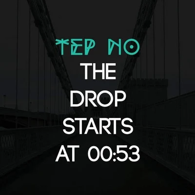 Tep No The Drop Starts At 00:53