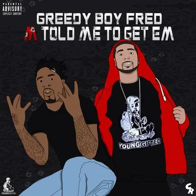 Greedy Boy Fred M Told Me to Get Em - EP