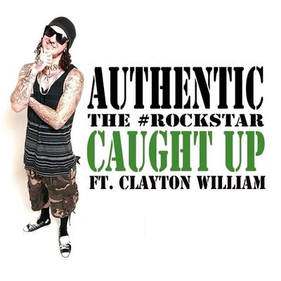 Authentic Caught Up (feat. Clayton William) - Single