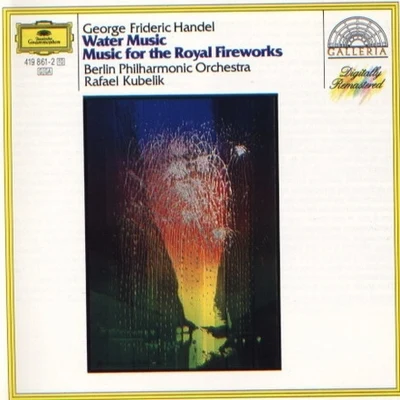 Berlin Philharmonic Orchestra/Rafael Kubelík Water MusicMusic for the Royal Fireworks