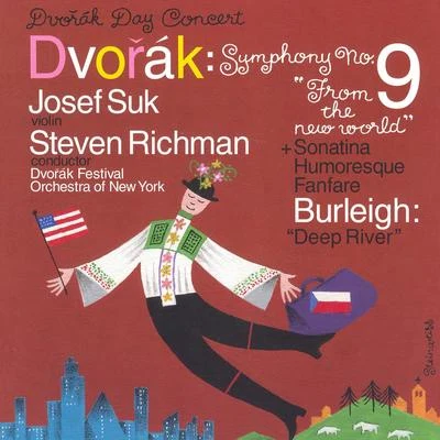 Josef Suk DVORAK: Symphony No. 9Violin SonatinaHumoresqueFanfareBURLEIGH: Deep River