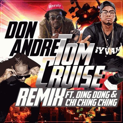 Don Andre Tom Cruise (Remix) [feat. Ding Dong & Chi Ching Ching]