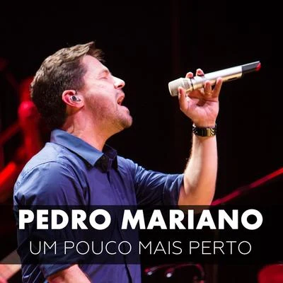 Pedro Mariano Um Pouco Mais Perto