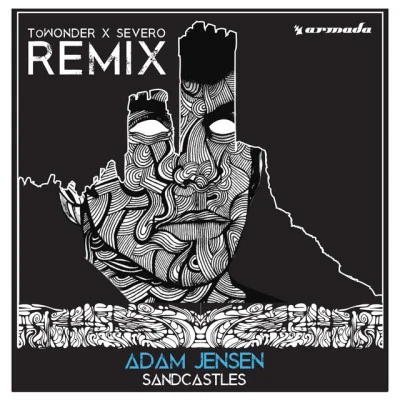 Adam Jensen Sandcastles (ToWonder X Severo Remix)