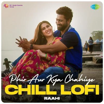 Sachin-Jigar/Arijit Singh/Raahi Phir Aur Kya Chahiye Chill LoFi