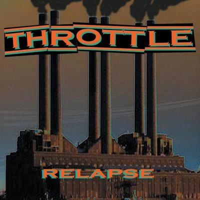 Throttle Relapse