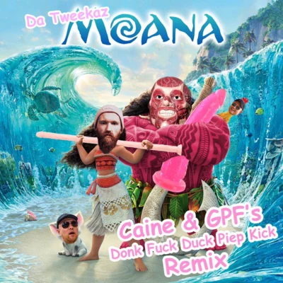 Da Tweekaz/Greazy Puzzy ****erz Moana (Caine & GPFs Donk **** Duck Piep Kick Remix)