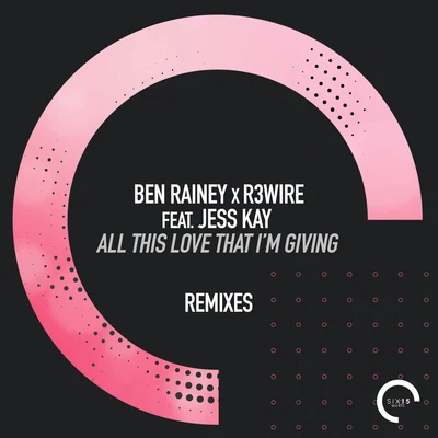 Ben Rainey All This Love That Im Giving (Remixes)