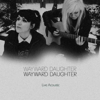 Wayward Daughter Live Acoustic