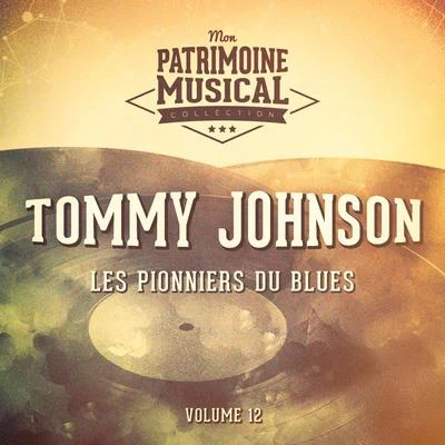 Tommy Johnson Les pionniers du Blues, Vol. 12 : Tommy Johnson