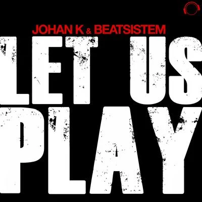 Johan K/Beatsistem Let Us Play