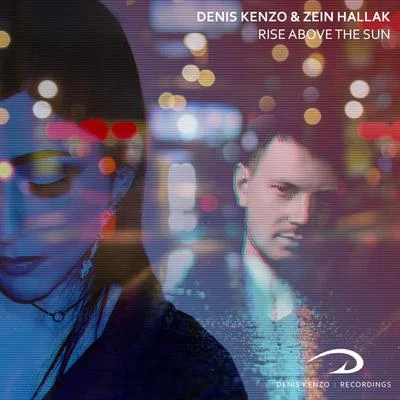 Denis Kenzo/Zein Hallak Rise Above The Sun