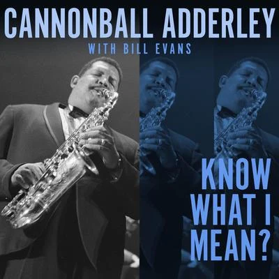 Bill Evans/Cannonball Adderley Know What I Mean?