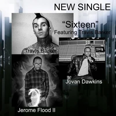 Jerome Flood II/Travis Barker/Jovan Dawkins Sixteen (feat. Travis Barker & Jovan Dawkins)