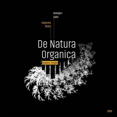 Alejandro Reyes Rodrigo F. Cádiz: De Natura Organica