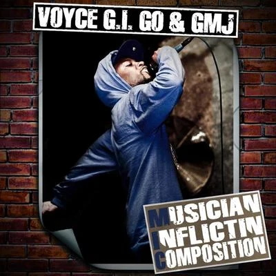 Voyce G.I. GO/GMJ Musician Inflictin Composition