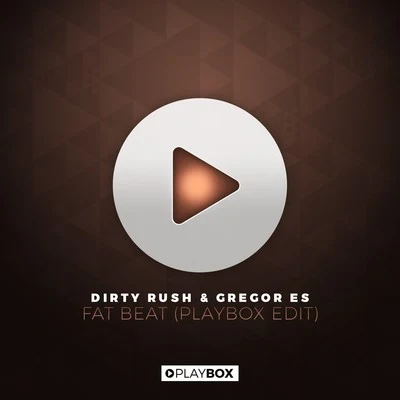 Dirty Rush & Gregor Es Fat Beat (Playbox Edit)